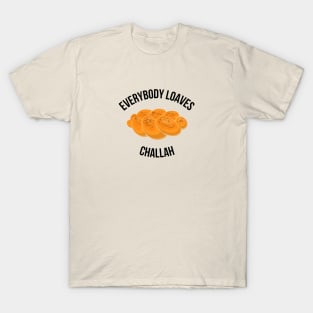 Everybody Loaves Challah T-Shirt